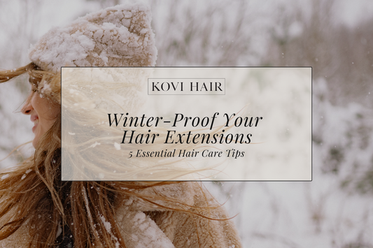 Winter-Proof Your Hair Extensions: 5 Essential Hair Care Tips