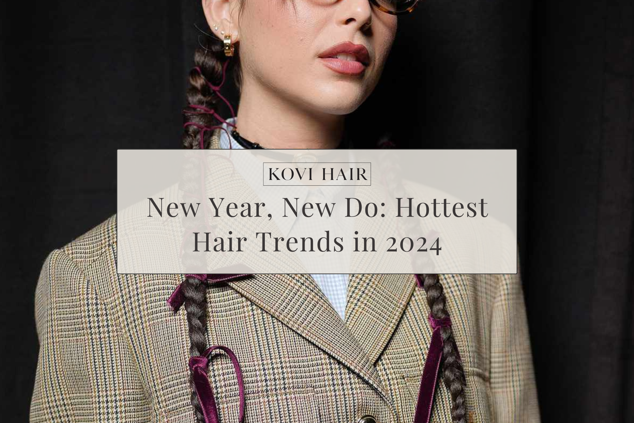 10 Unbelievable Extensions Before Afters KOVI HAIR   New Year New Do Hottest Hair Trends In 2024 